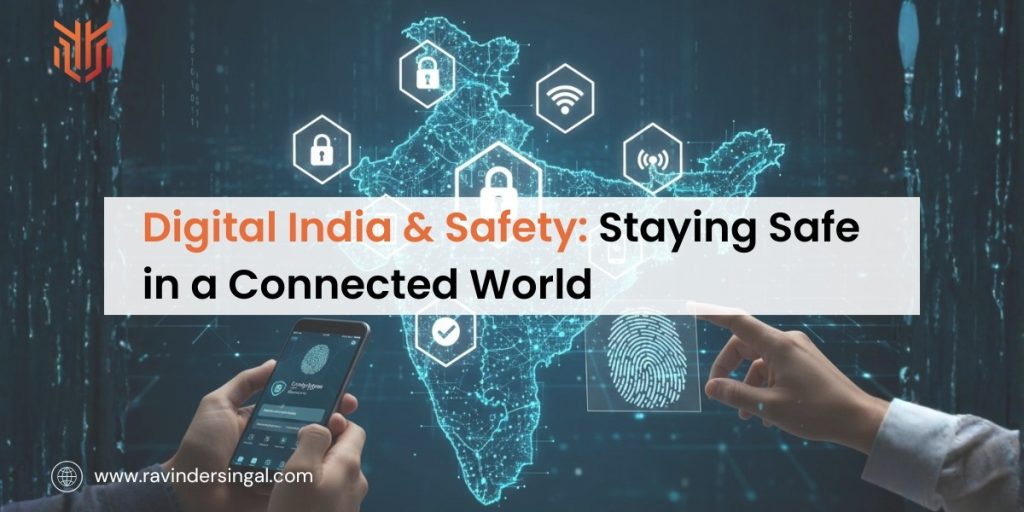 Digital India & Safety Staying Safe in a Connected World - Dr. Ravinder Singal