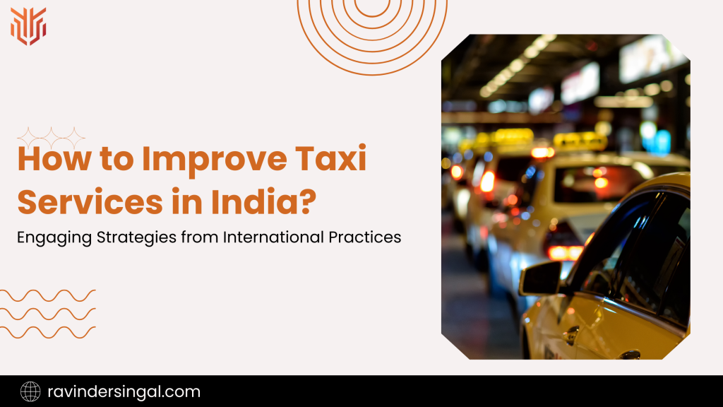 How to Improve Taxi Services in India - Dr. Ravinder Singal
