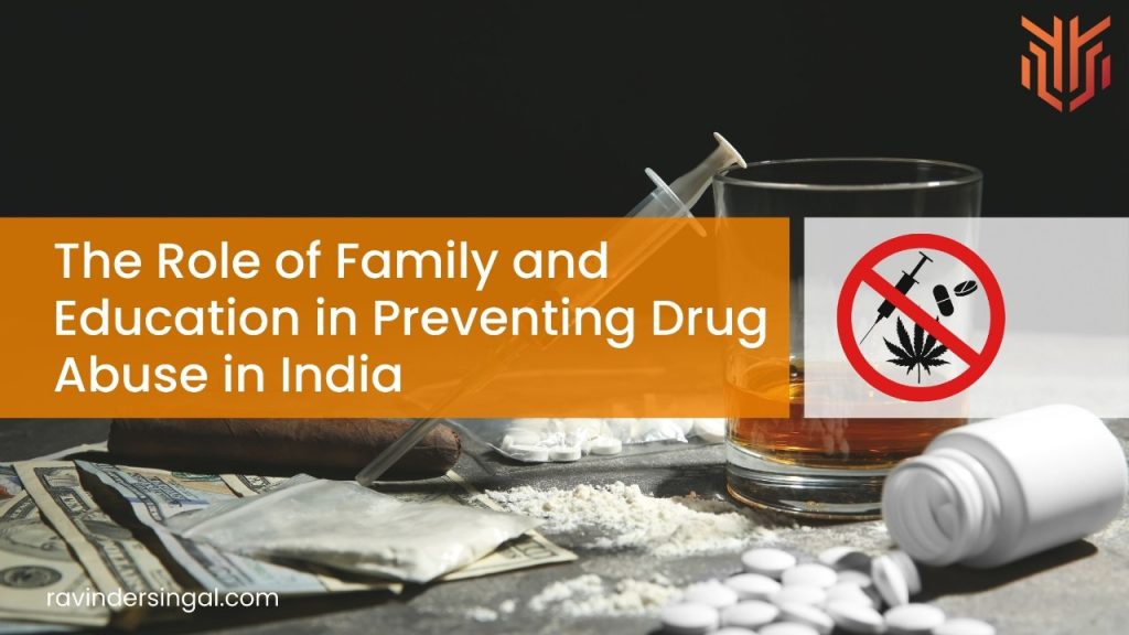 The Role of Family and Education in Preventing Drug Abuse in India - Dr. Ravinder Singal