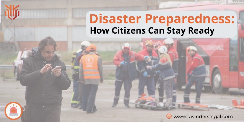 Disaster Preparedness_ How Citizens Can Stay Ready - Dr. Ravinder Singal