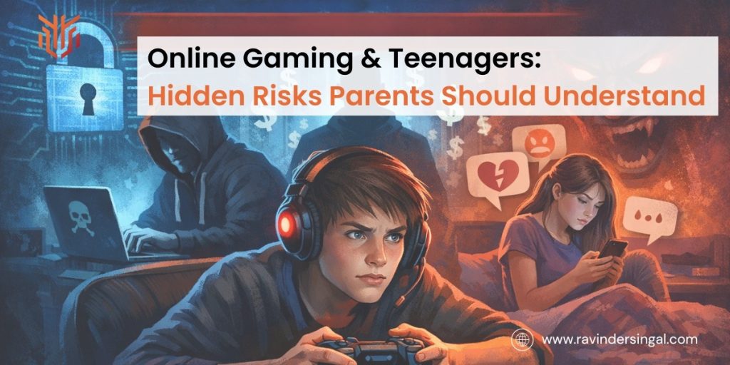 Online Gaming & Teenagers Hidden Risks Parents Should Understand - Dr. Ravinder Singal